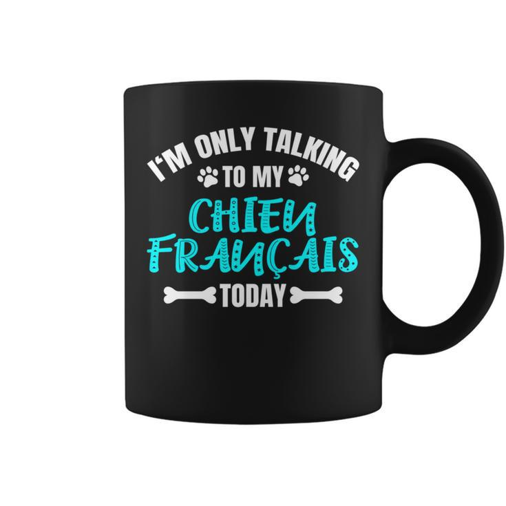 I'm Only Talking To My Chien Français Tricolore Coffee Mug