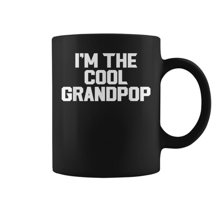Im The Cool Grandpop Fathers Day Grandpa Funny  Coffee Mug