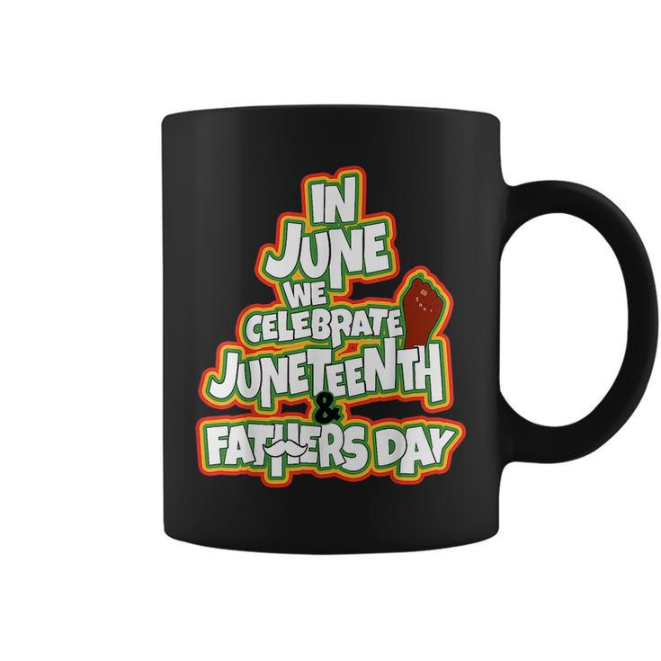 In June We Celebrate Junenth And Fathers Day  Coffee Mug
