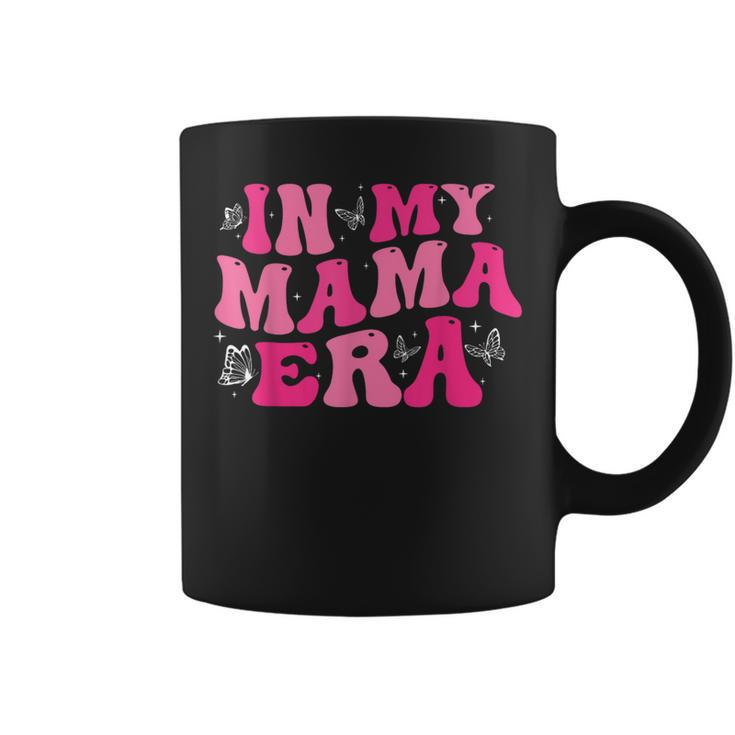 In My Mom Era Lady Era My Extra Mom Trendy In My Mama Era Coffee Mug