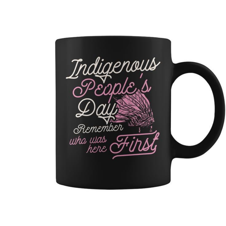 Indigenous Peoples Day Remember Who Was Here First Ally Coffee Mug