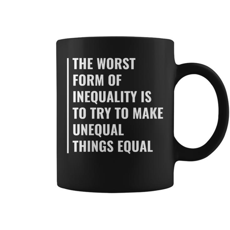 Inequality Making Not Equal Things Equal Equality Quote Coffee Mug