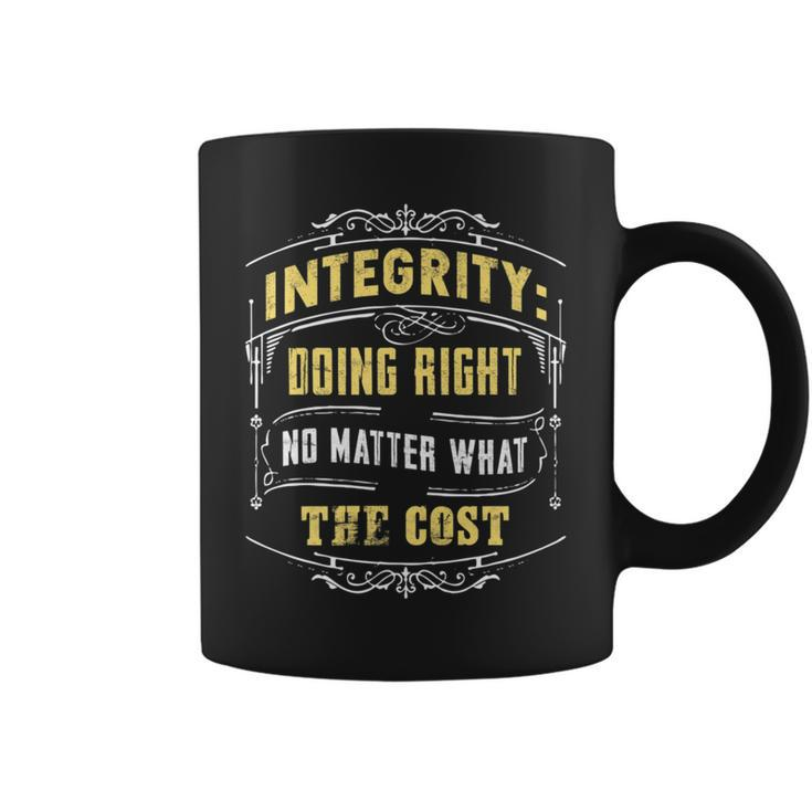 Integrity Doing Right No Matter What The Cost Great Coffee Mug