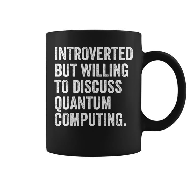 Introverted But Willing To Discuss Quantum Computing Coffee Mug
