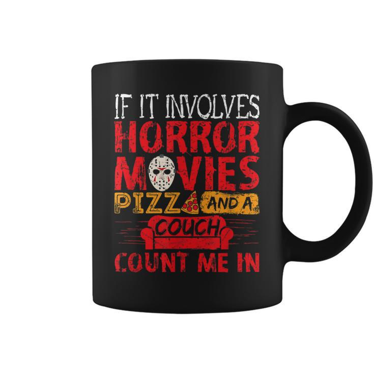 If It Involves Horror Movies Pizza And A Couch Movies Coffee Mug