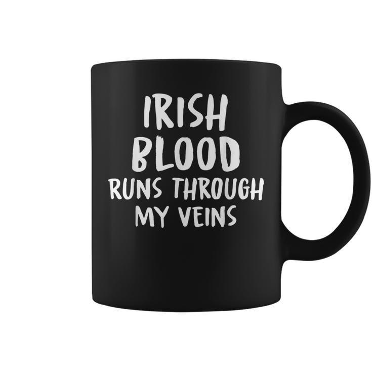 Irish Blood Runs Through My Veins Novelty Sarcastic Word Coffee Mug