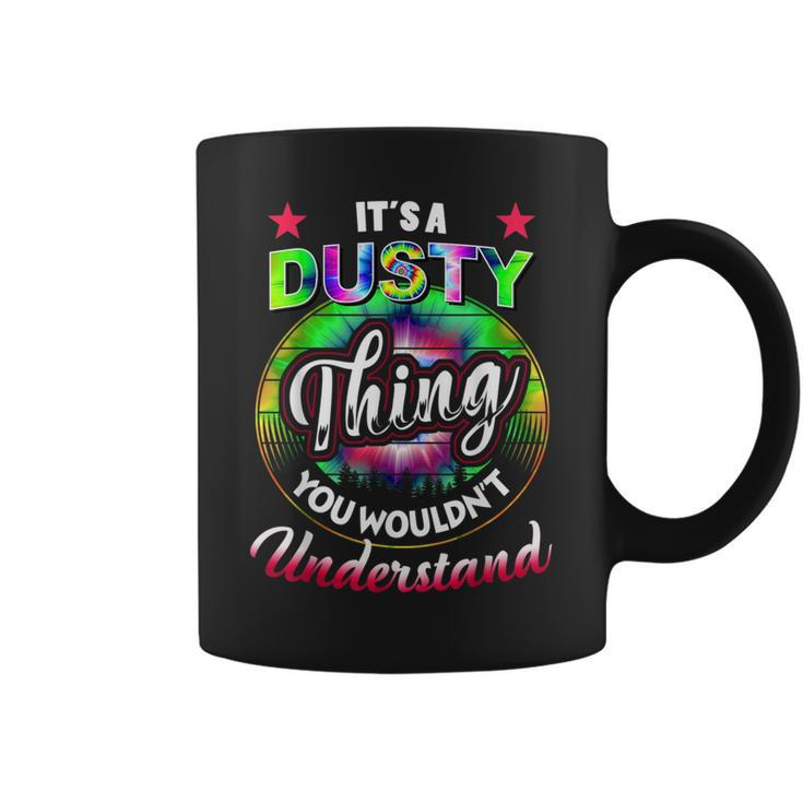 Its A Dusty Thing Tie Dye Dusty Name Coffee Mug