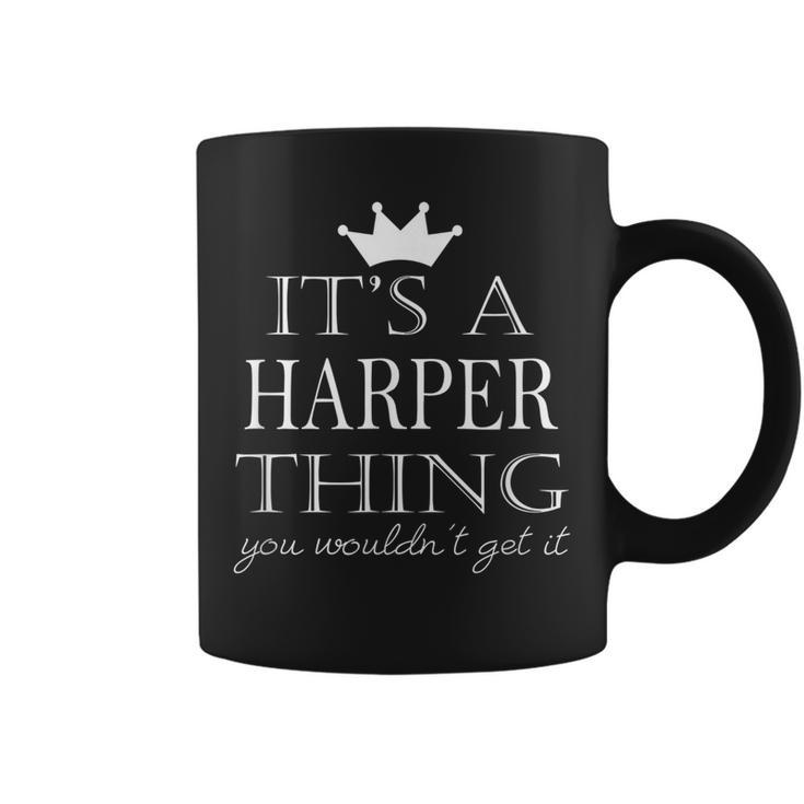Its A Harper Thing You Wouldnt Get It Harper Last Name Funny Last Name Designs Funny Gifts Coffee Mug
