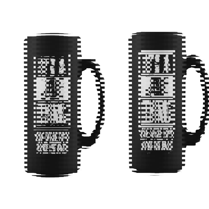 Its A Joe Thing You Wouldnt Understand Coffee Mug