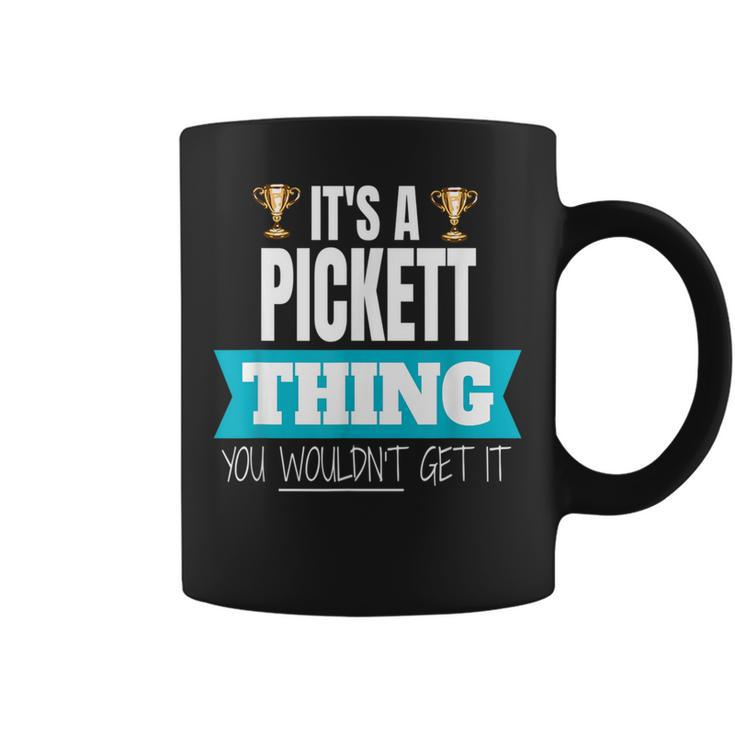 Its A Pickett Thing You Wouldnt Get It Pickett Last Name Funny Last Name Designs Funny Gifts Coffee Mug