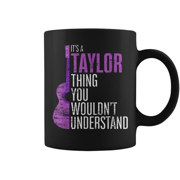 Its A Taylor Thing You Wouldnt Understand Funny Taylor  Coffee Mug