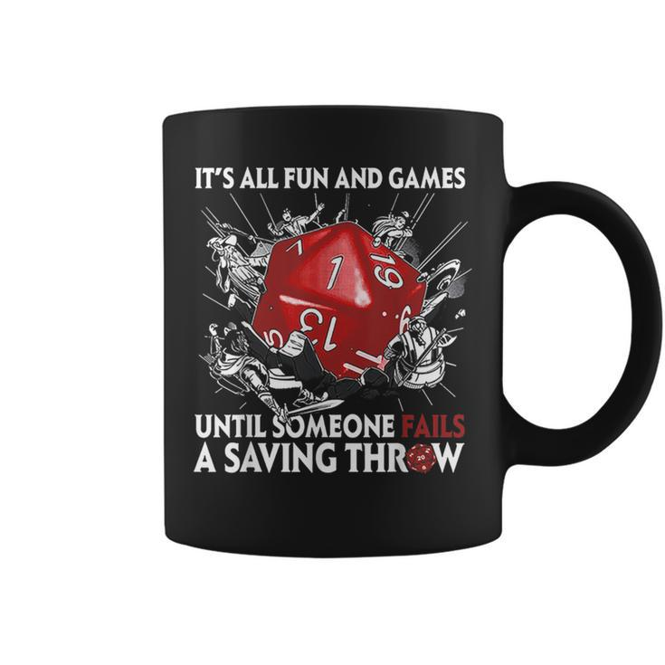Its All Fun And Games Until Someone Fails A Saving Throw Games Funny Gifts Coffee Mug