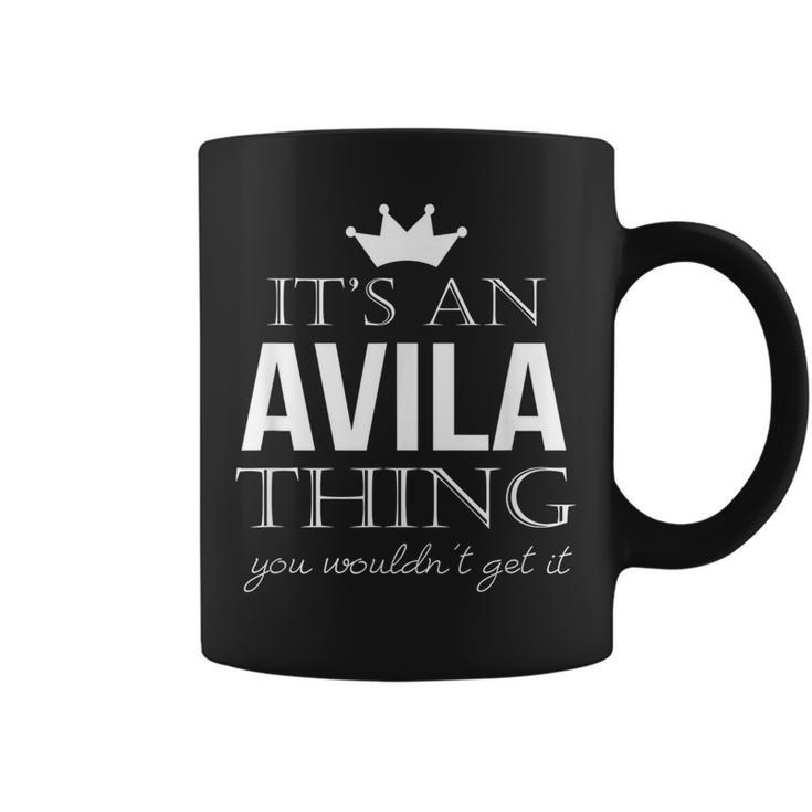 Its An Avila Thing You Wouldnt Get It Avila Last Name Funny Last Name Designs Funny Gifts Coffee Mug