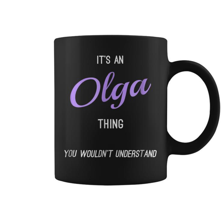 Its An Olga Thing Funny Personalized First Name Coffee Mug