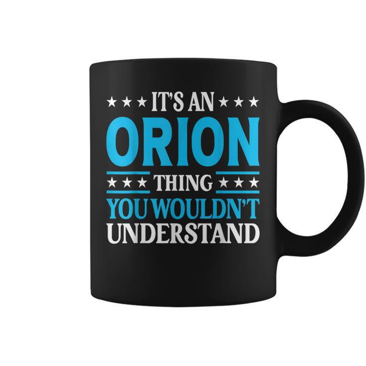 Its An Orion Thing Wouldnt Understand First Name Orion Coffee Mug