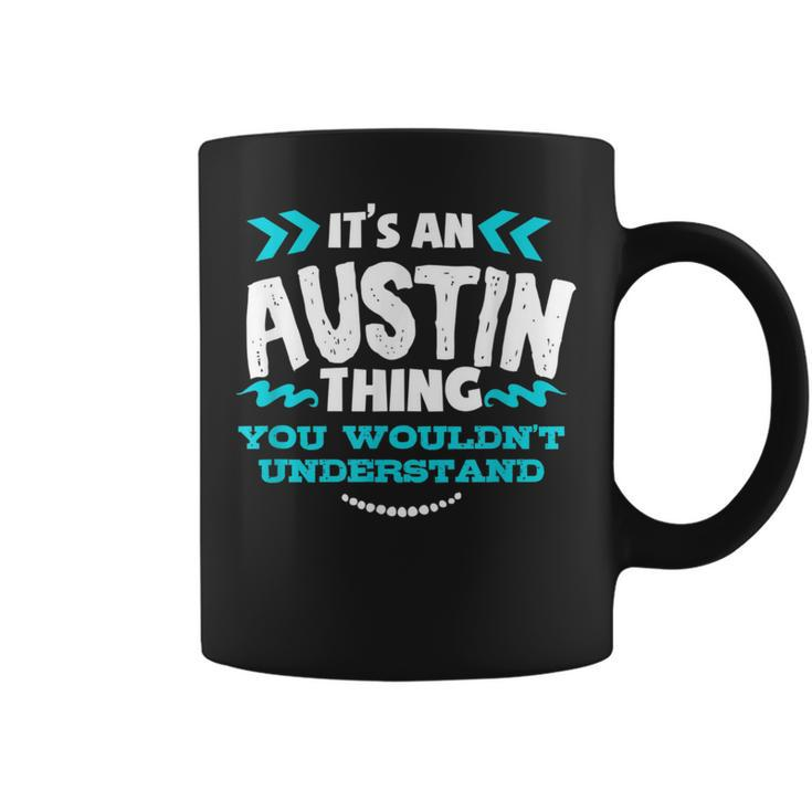 Its An Austin Thing You Wouldnt Understand Custom Coffee Mug