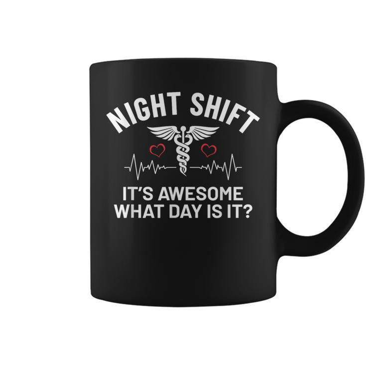 Its Awesome What Day Is It Humor Funny Night Shift Nurse Coffee Mug