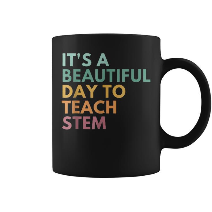 Its A Beautiful Day To Teach Stem Teacher Science Technology Coffee Mug