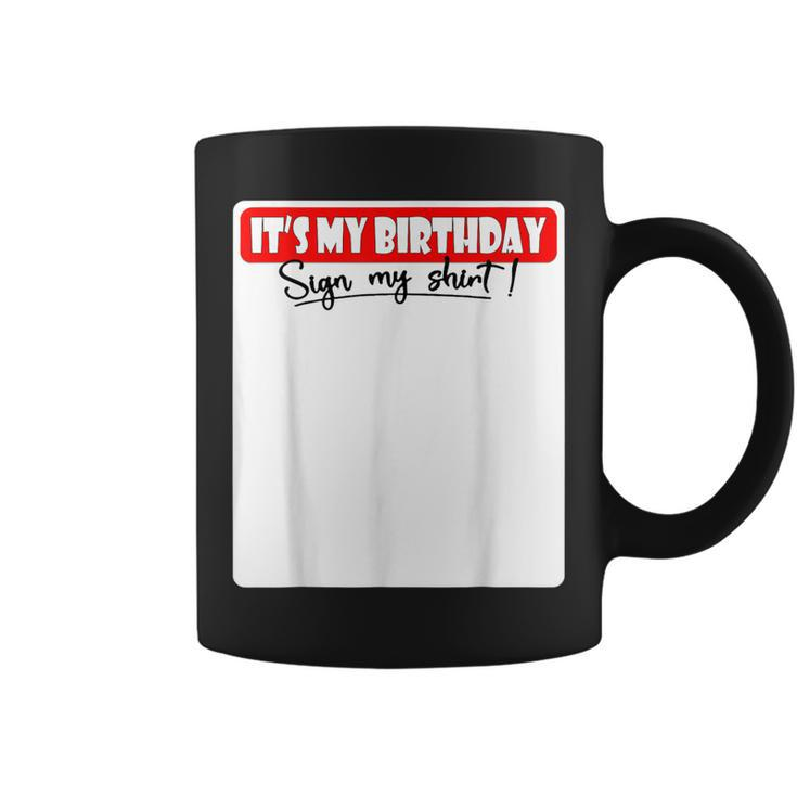 It's My Birthday Sign My Coffee Mug