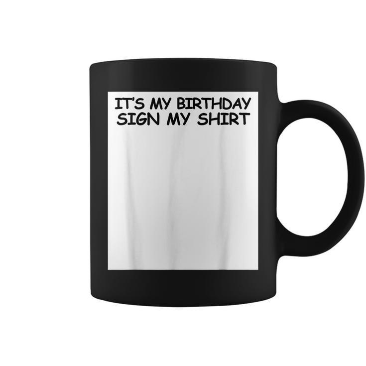 Its My Birthday Sign My  Party  Coffee Mug