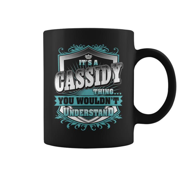 It's A Cassidy Thing You Wouldn't Understand Name Vintage Coffee Mug