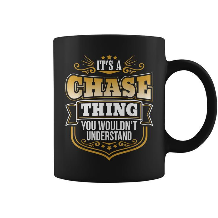 Its A Chase Thing You Wouldnt Understand Chase Coffee Mug