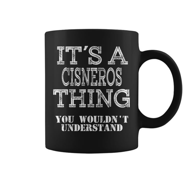 Its A Cisneros Thing You Wouldnt Understand Matching Family Coffee Mug