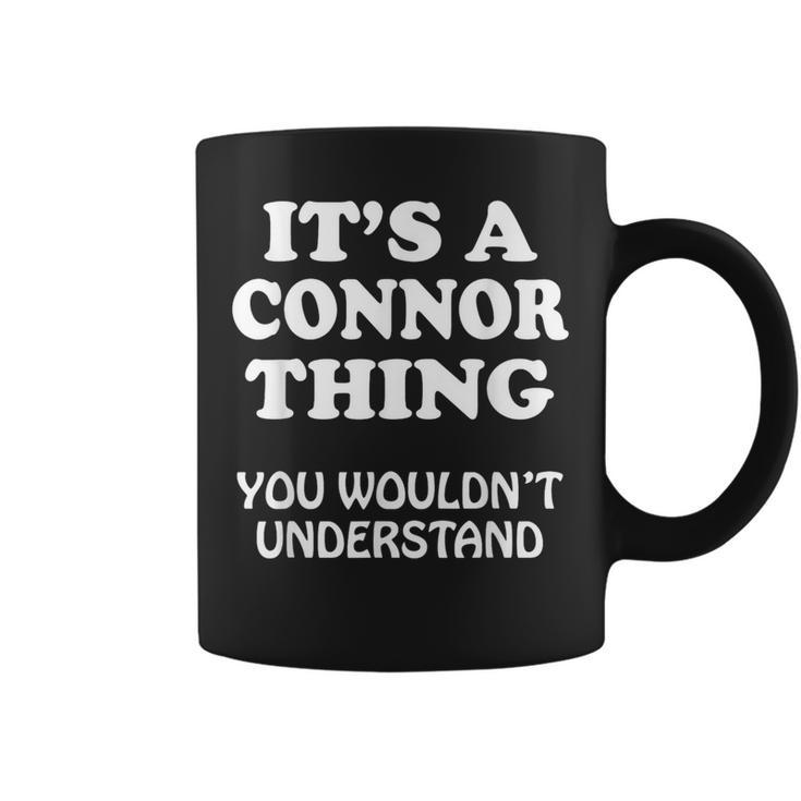 Its A Connor Thing You Wouldnt Understand Family Reunion Coffee Mug