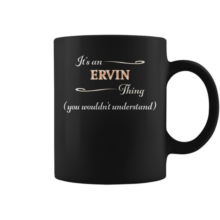It's An Ervin Thing You Wouldn't Understand Name Coffee Mug