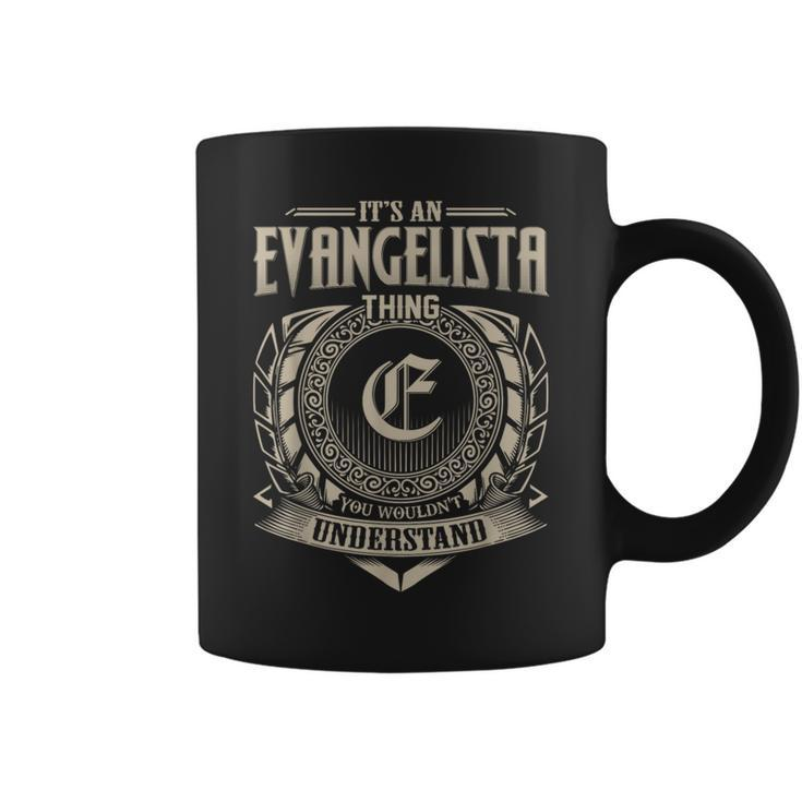 Its An Evangelista Thing You Wouldnt Understand Name Vintage Coffee Mug