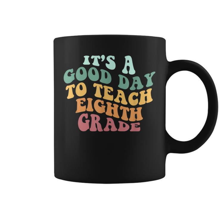 It's A Good Day To Teach Eighth Grade Teacher Back To School Coffee Mug