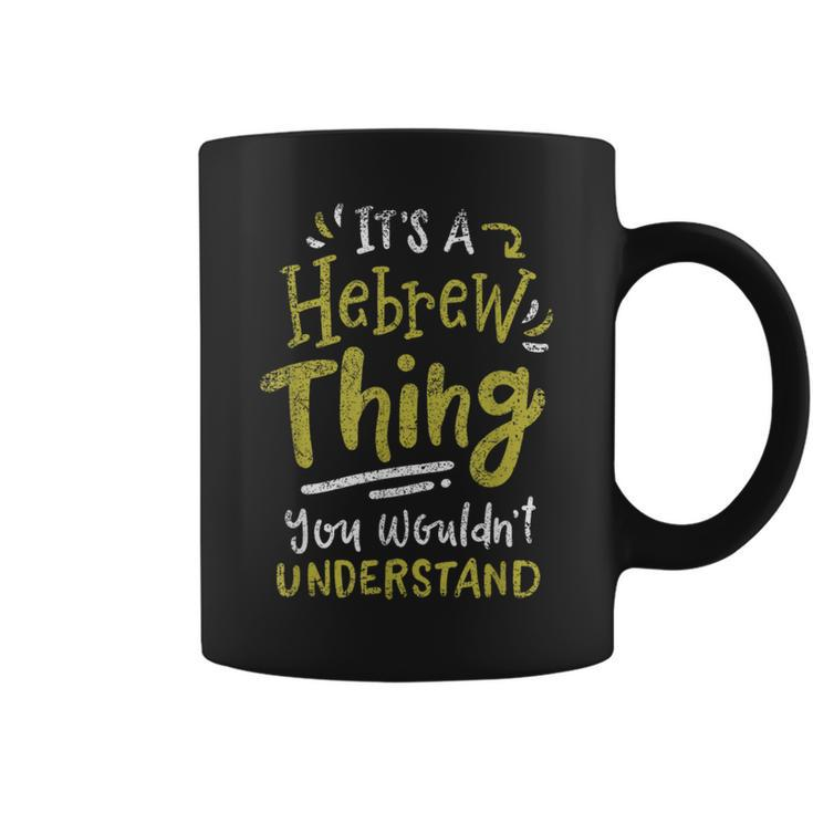 Its A Hebrew Thing You Wouldnt Understand Vintage Coffee Mug