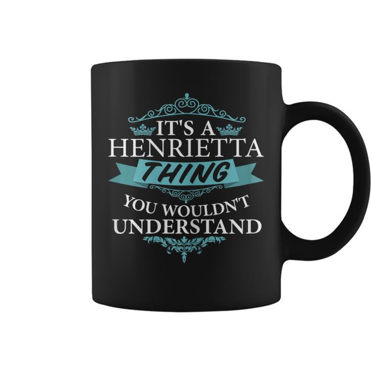 It's A Henrietta Thing You Wouldn't Understand Coffee Mug