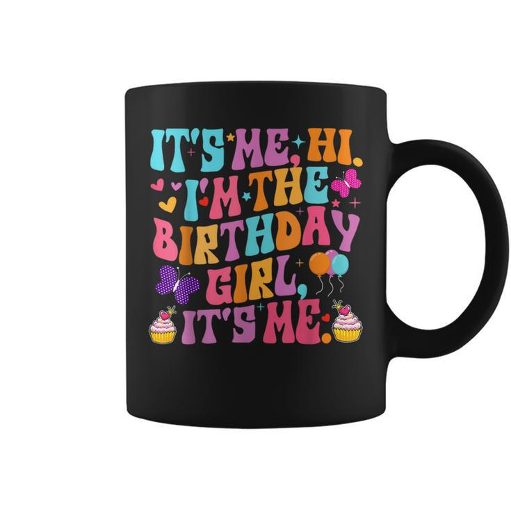 It's Me Hi Im The Birthday Girl It's Me Birthday Party Coffee Mug