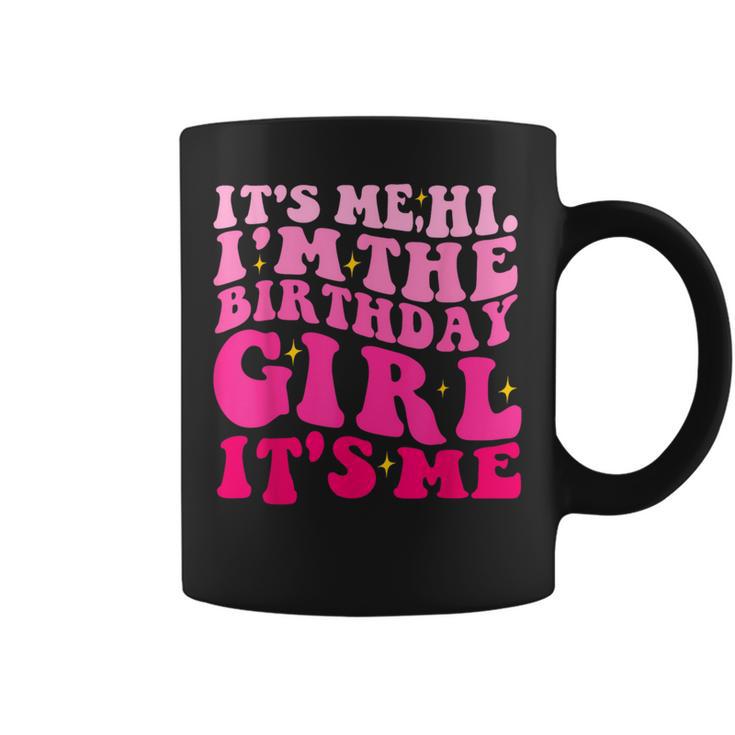 Its Me Hi Im The Birthday Girl Its Me Birthday Party Coffee Mug