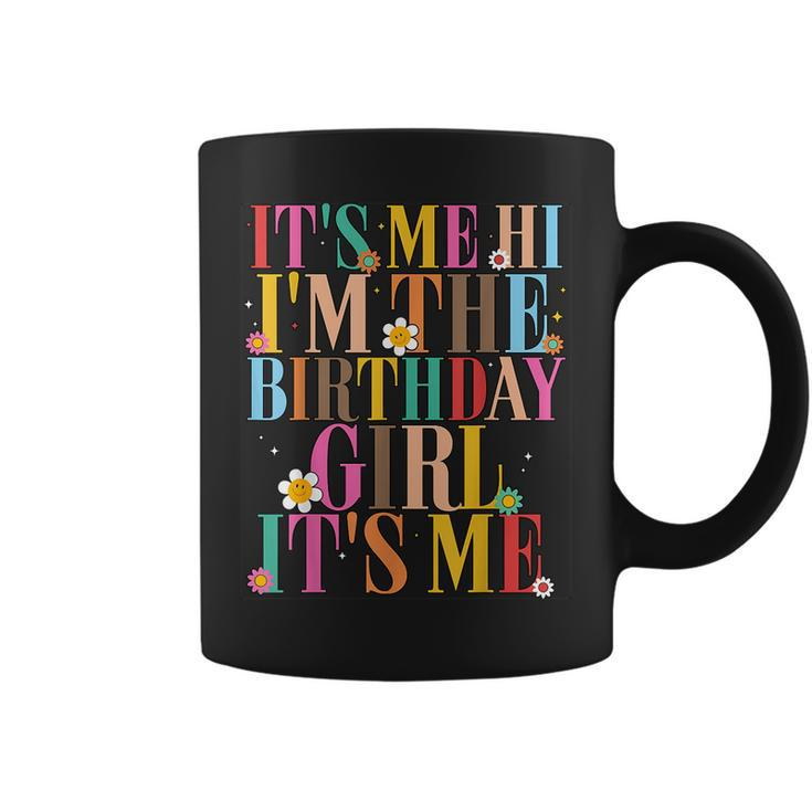 Its Me Hi Im The Birthday Girl Its MeBirthday Party Coffee Mug