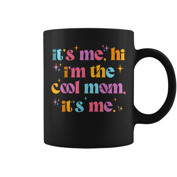 Its Me Hi Im The Cool Mom Its Me Cool Groovy Coffee Mug