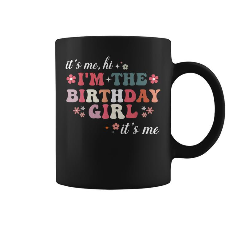 It's Me Hi I'm The Birthday Girl It's Me Coffee Mug