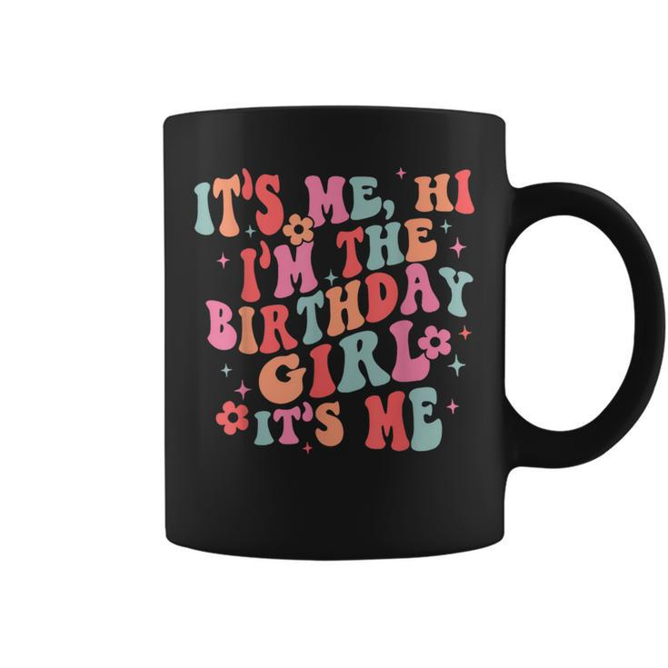 It's Me Hi I'm Birthday Girl It's Me Groovy For Girls Coffee Mug