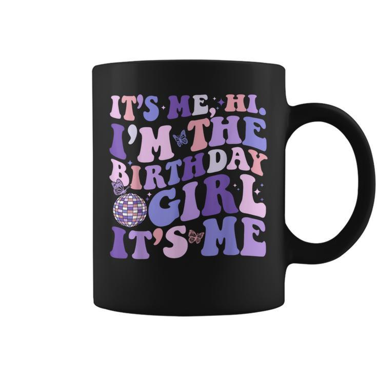 It's Me Hi I'm The Birthday Girl Its Me Birthday Party Coffee Mug