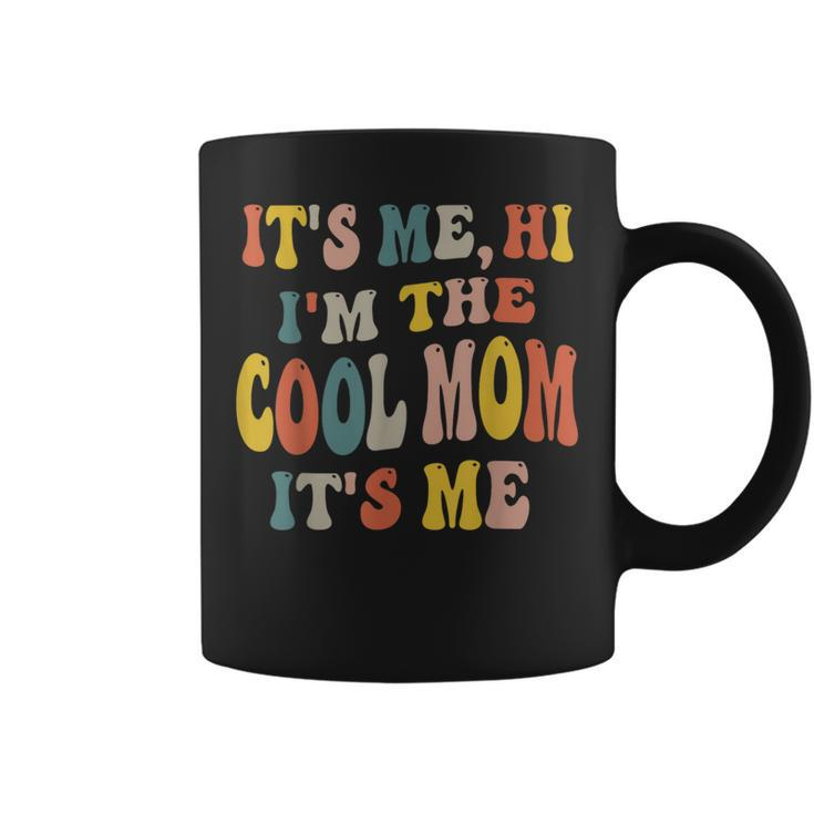 It's Me Hi I'm The Cool Mom It's Me Fun Mom Mama Coffee Mug