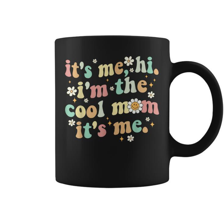 It's Me Hi I'm The Cool Mom It's Me Mom Mama Mother Coffee Mug