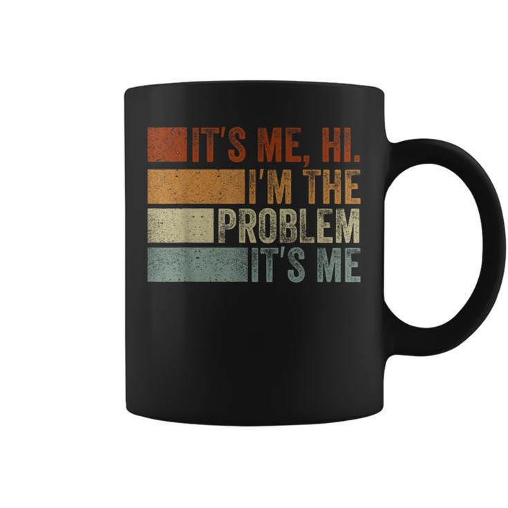 It's Me Hi I'm The Problem Vintage Coffee Mug