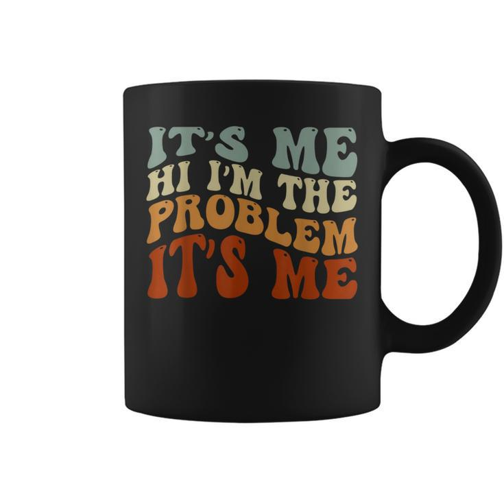 It's Me Hi I'm The Problem Vintage Coffee Mug