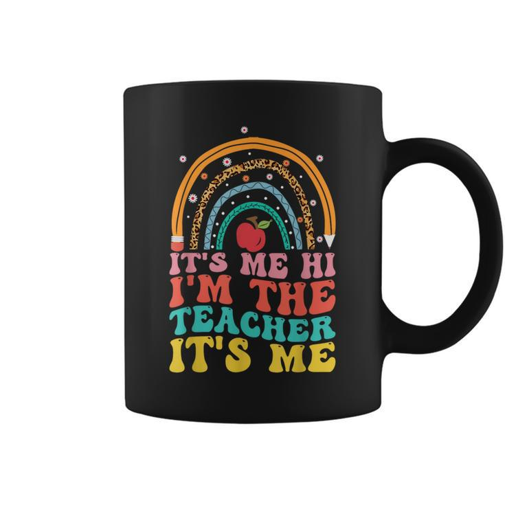 Its Me Hi Im The Teacher Its Me Teachers Appreciation Coffee Mug