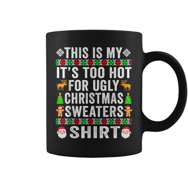 This Is My It's Too Hot For Ugly Christmas Sweater Coffee Mug