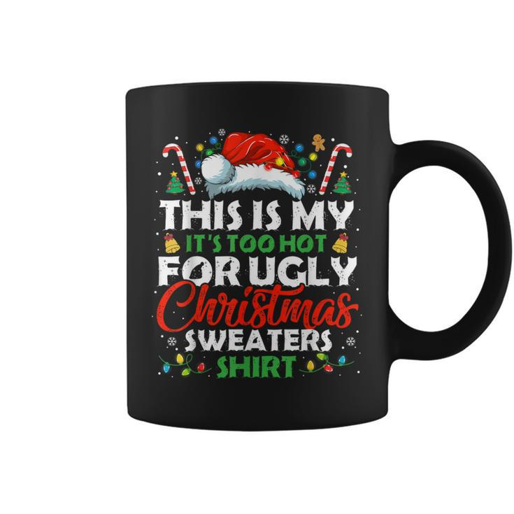 This Is My It's Too Hot For Ugly Christmas Sweaters Coffee Mug
