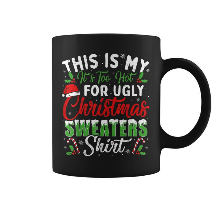 This Is My It's Too Hot For Ugly Christmas Sweaters Coffee Mug