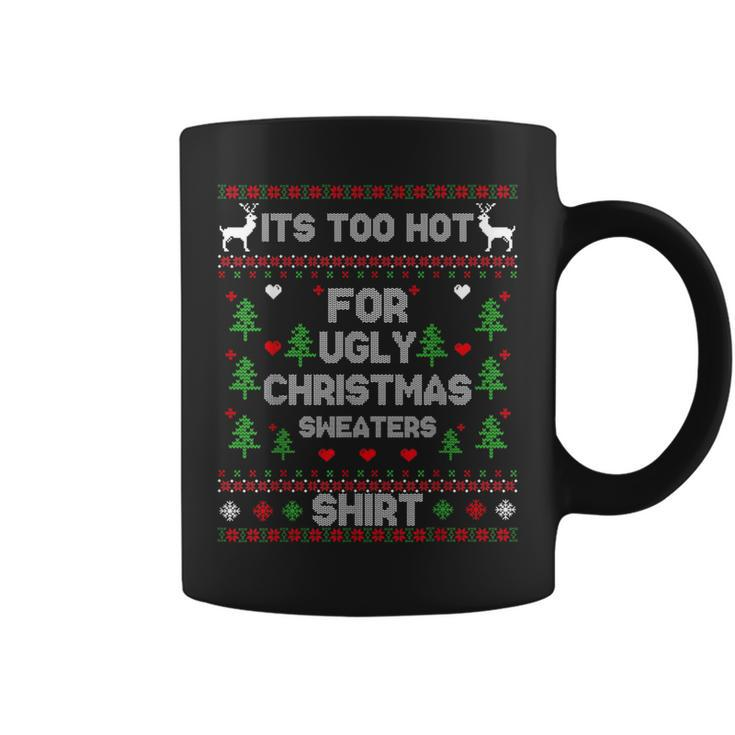 It's Too Hot For Ugly Christmas Sweaters Xmas Pajama Coffee Mug