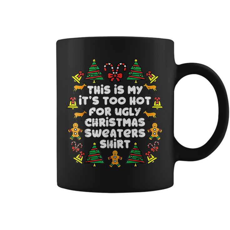 Its Too Hot For Ugly Christmas Sweaters Xmas Pjs Coffee Mug